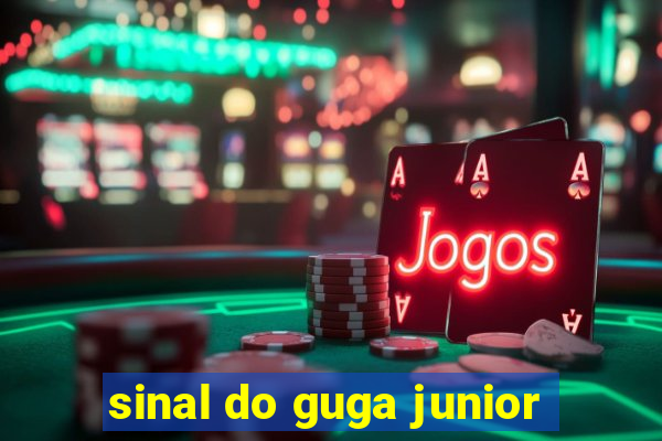 sinal do guga junior